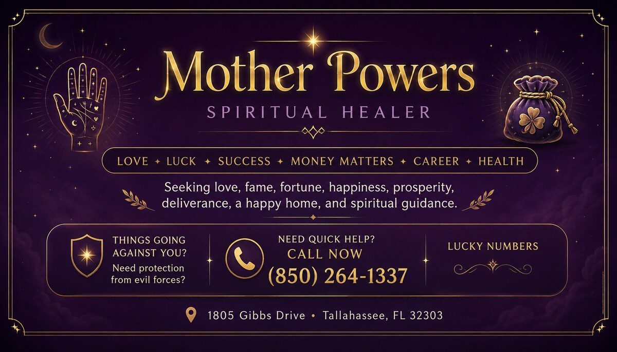 Mother Powers, Spiritual Healer — love, luck, success, money matters, career, health. Call (850) 264-1337